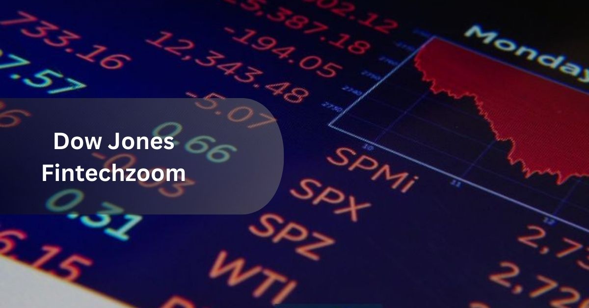 Dow Jones Fintechzoom – Every Detail That You Need is Here!