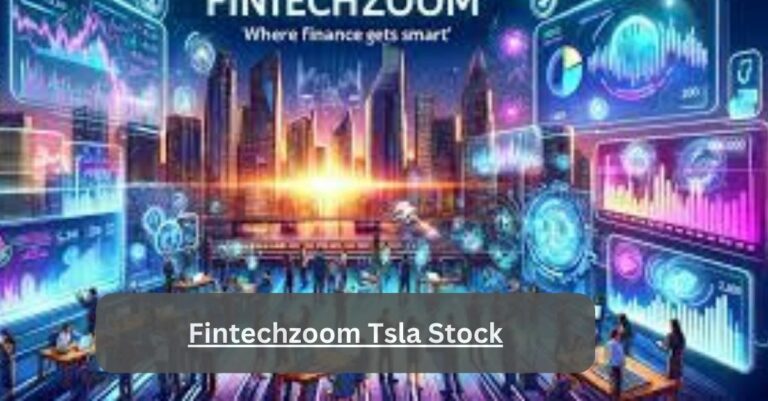 Fintechzoom Tsla Stock – Explained Thoroughly!