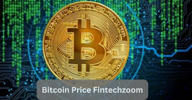 Bitcoin Price Fintechzoom – The King Of Cryptocurrency!