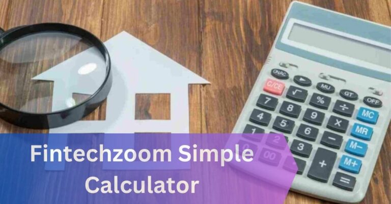 Fintechzoom Simple Mortgage Calculator – Calculate You!