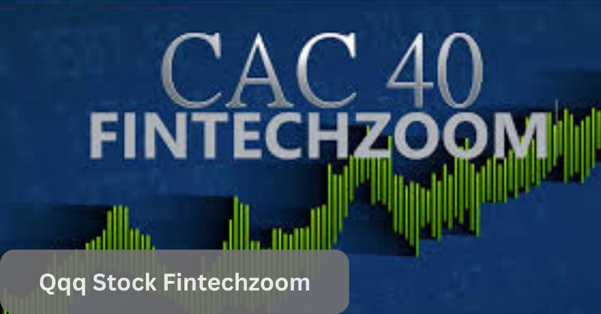 Qqq Stock Fintechzoom – Explore In Detail!