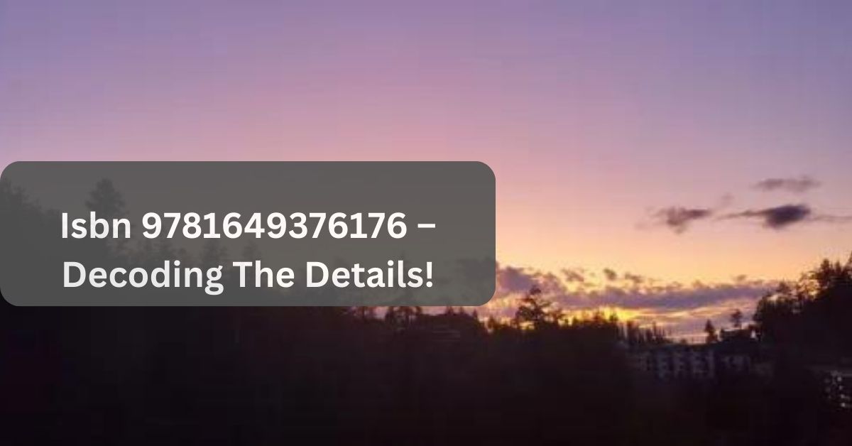 Isbn 9781649376176 – Decoding The Details!