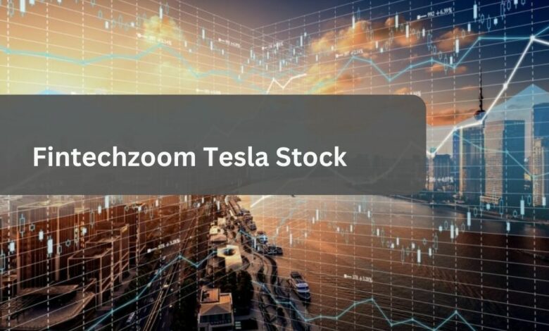 Fintechzoom Tesla Stock – Everything You Need To Know!