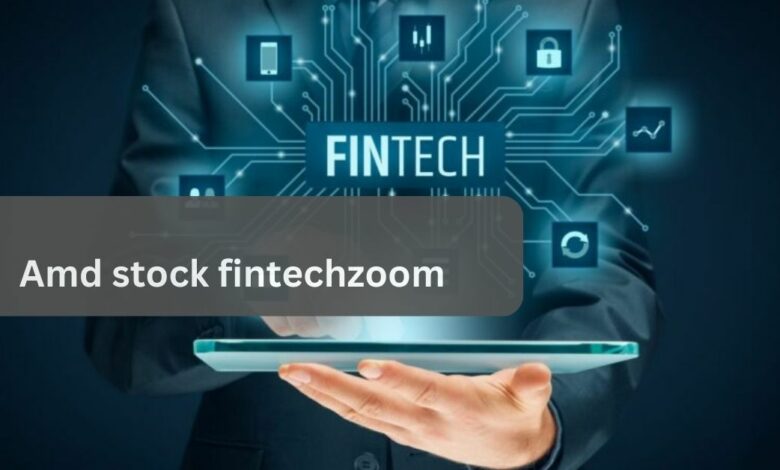 Amd stock fintechzoom – Te Financial Insights!