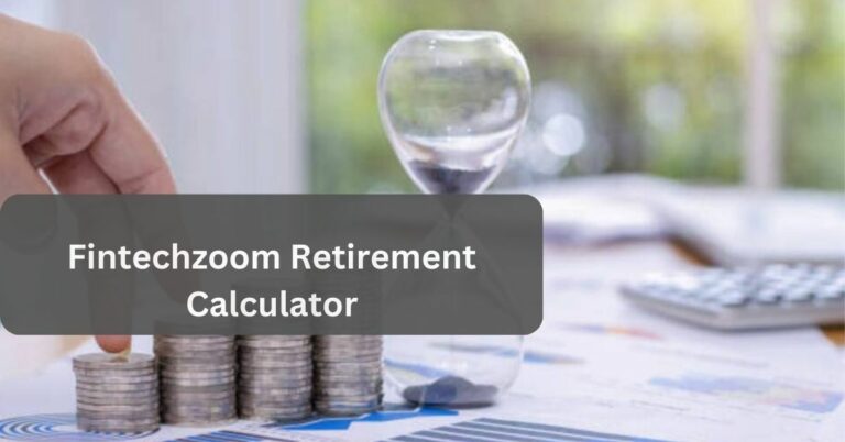 Fintechzoom Retirement Calculator – Secure Future!