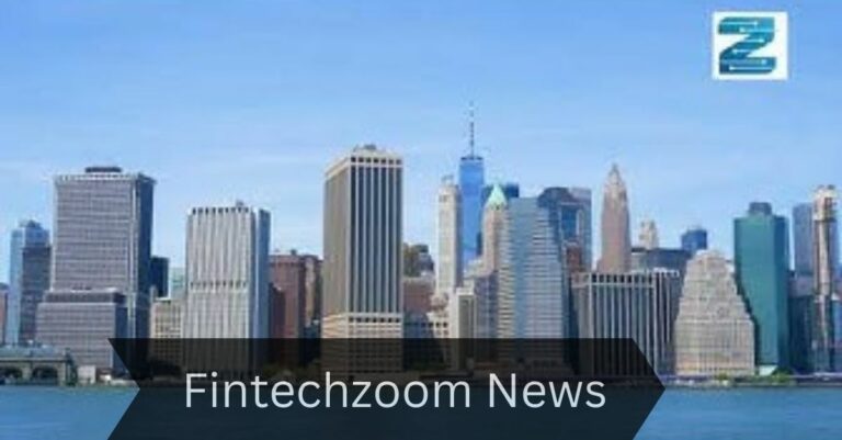 Fintechzoom News – Every Detail You Need To Know!