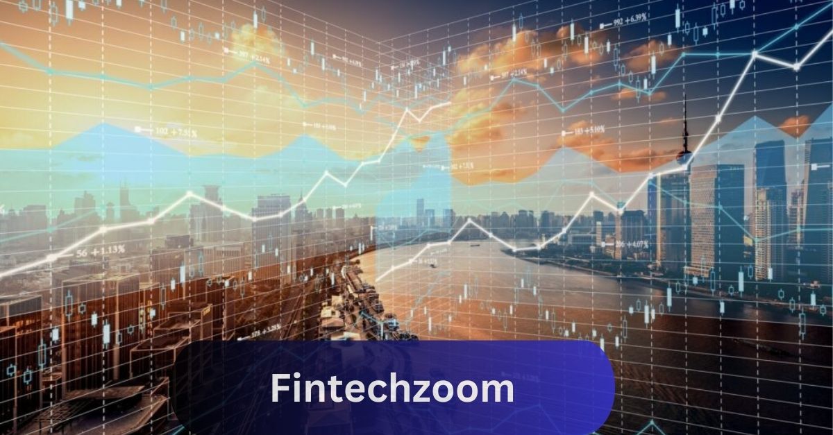 What Is Fintechzoom Explore Financial Insights!