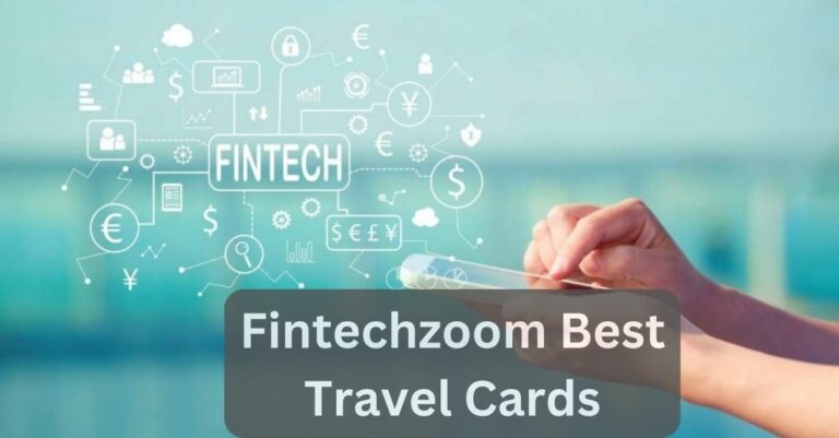 Fintechzoom Best Travel Cards – Compiled At A Place For You!
