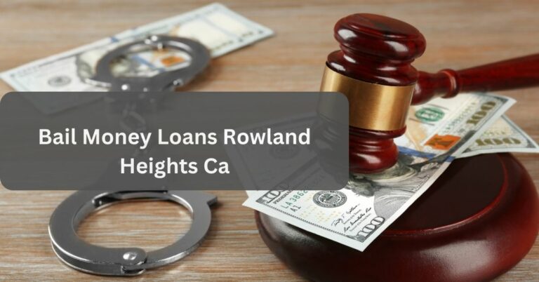 Bail Money Loans Rowland Heights Ca – Relief For Victims!