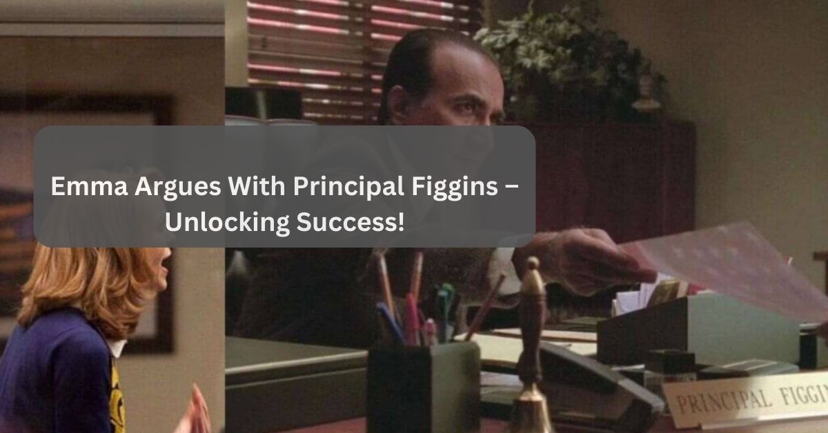 Emma Argues With Principal Figgins – Unlocking Success!
