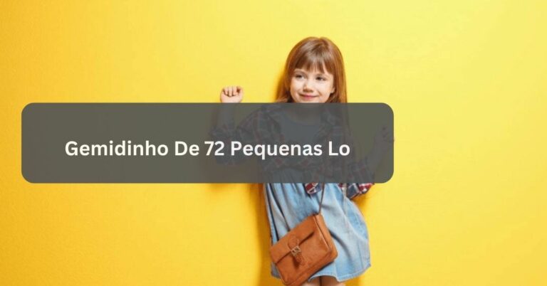 Gemidinho De 72 Pequenas Lo – The Unique Musical Lyrics!