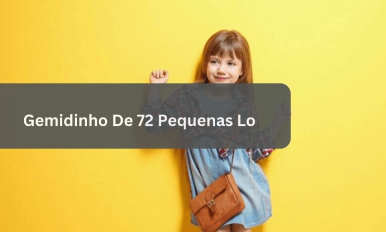 Gemidinho De 72 Pequenas Lo – The Unique Musical Lyrics!