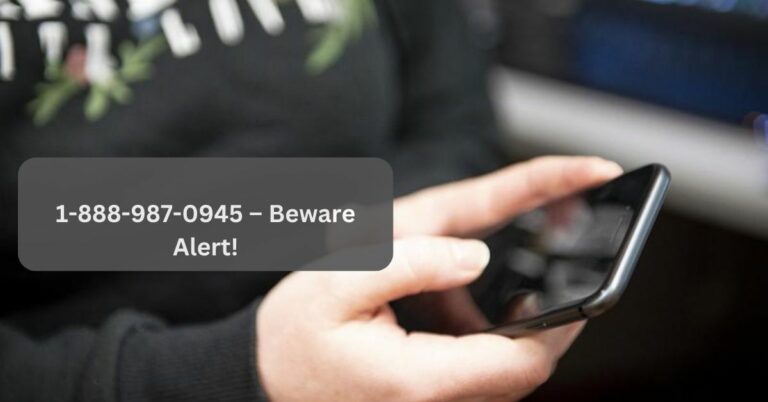 1-888-987-0945 – Beware Alert!