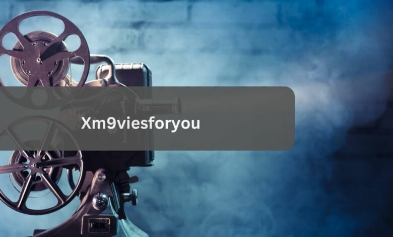 Xm9viesforyou – Enjoy The Best Movies Streaming!