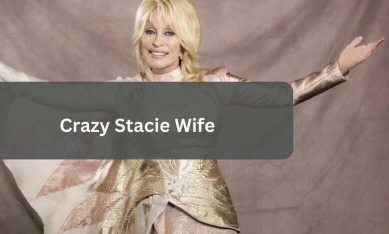 Crazy Stacie Wife – A Person Born To Be Star!  