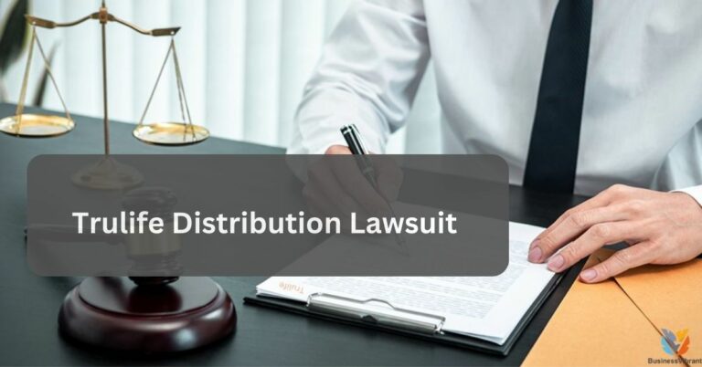 Trulife Distribution Lawsuit – Choose The Best Lawyer!