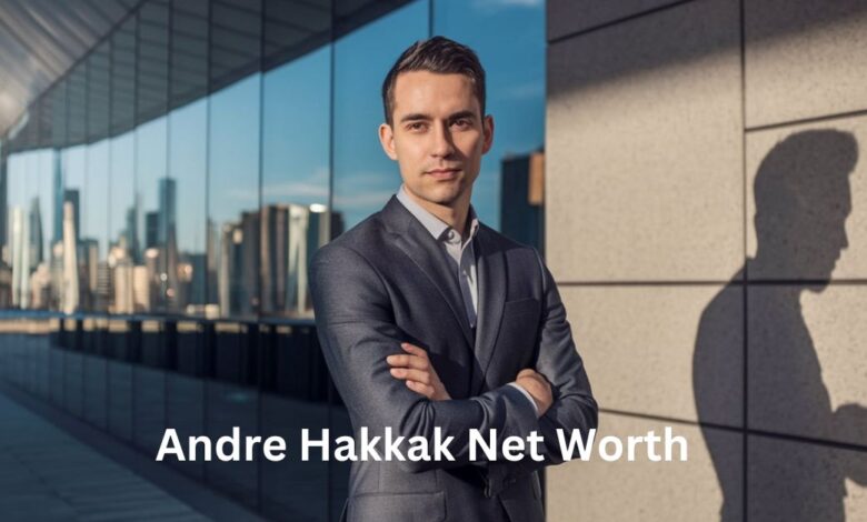 Andre Hakkak Net Worth